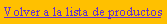 Cuadro de texto: Volver a la lista de productos
